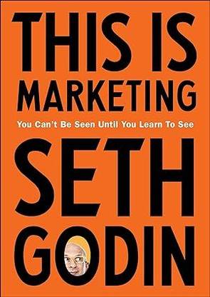 This Is Marketing : You Can’t Be Seen Until You Learn To See Paperback