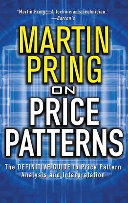 Martin Pring On Price Patterns: The Definitive Guide To Price Pattern Analysis And Intrepretation
