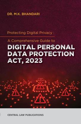 Protecting Digital Privacy: A Comprehensive Guide to Digital Personal Data Protection Act, 2023