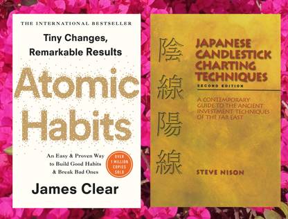 Atomic Habits By James Clear + Japanese Candlestick Charting Techniques By Steve Nison