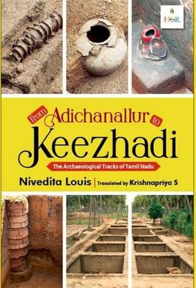 From Adichanallur To Keezhadi The Archaeological Tracks Of Tamil Nadu