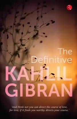 The Definitive Kahlil Gibra