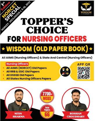 WISDOM CLASSES TOPPER CHOICE FOR NURSING OFFICERS WISDOM (OLD PAPER BOOK) ALL AIIMS (NURSING OFFICERS) AND STATE & STATE CENTRAL (NURSING OFFICERS) 7700+MCQ BY NITIN SHARMA AND ROSHAN CHOUDHARY TOTAL 66 PAPERS Language Bilingual