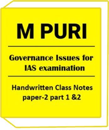 M.PURI Handwritten Class Notes Of Paper-2 Part 1 & 2 Governance Issues-IAS