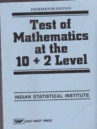 टेस्ट ऑफ मैथमैटिक्स एट द 10+2 लेवल इंडियन स्टैटिस्टिकल इंस्टिट्यूट [18th एडिशन]