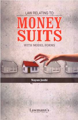 Law Relating To Money Suits With Model Forms By Nayan Joshi 2023