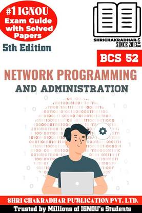 IGNOU BCS 52 Help Book Network Programming And Administration (IGNOU Study Notes/Guidebook) With Latest Solved Previous Year Question Papers IGNOU BCA IGNOU Bachelor Of Computer Applications Bcs52