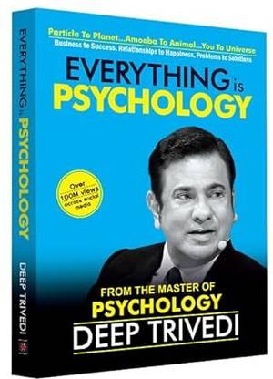 Everything Is Psychology Deep Trivedi