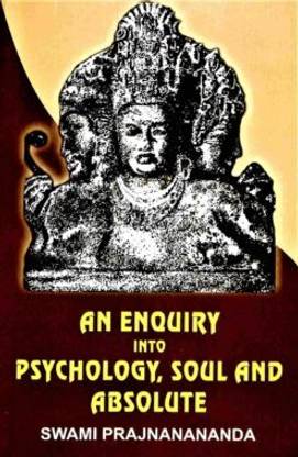 An Enquiry Into Psychology, Soul, And Absolute || Swami Prajnanananda || Advaita Ashrama