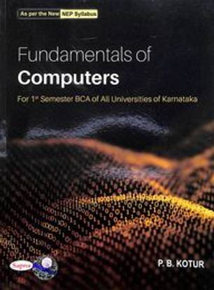 Fundamentals Of Computers For 1st Sem Bca Of All Universities Of Karnataka : Nep Syllabus