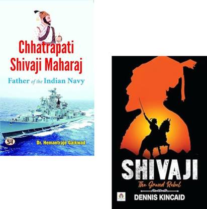 Chhatrapati Shivaji Maharaj: Father Of The Indian Navy + Shivaji The Grand Rebel — Chhatrapati Shivaji Maharaj| Sambhaji Maharaj Chhaava | Shivaji Maharaj | Indian Naval History | Maratha Empire | Sambhaji Maharaj | Dennis Kincaid | Naval Warfare India | Indian Resistance | Chhatrapati Shivaji Biography | Maratha Warriors | Indian Historical Figures (Set Of 2 Books)