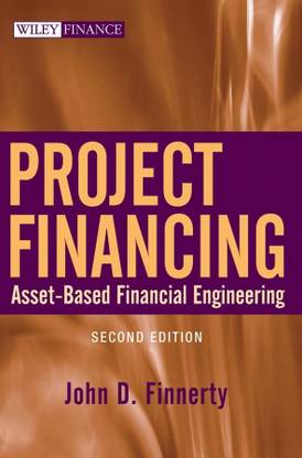 Project Financing: Asset–Based Financial Engineering (Wiley Finance)