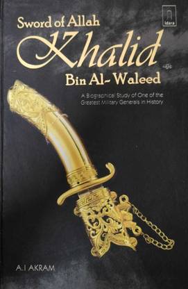 Khalid Bin Al-Waleed ( Sword Of Allah ) A Biographical Study Of One Of The Greatest Military Generals In History In English Language Indian Good Printed Quality