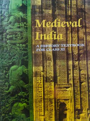 NCERT MEDIEVAL INDIA - A History Textbook For Class 11 For Upsc