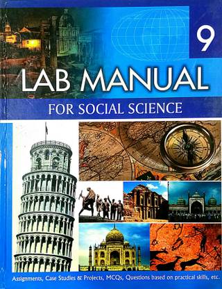 LAB MANUAL FOR SOCIAL SCIENCE Class-9 (Old Book)