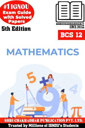 IGNOU BCS 12 Help Book Mathematics (IGNOU Study Notes/Guidebook Chapter-Wise) With Latest Solved Previous Year Question Papers IGNOU BCA IGNOU Bachelor Of Computer Applications Bcs12