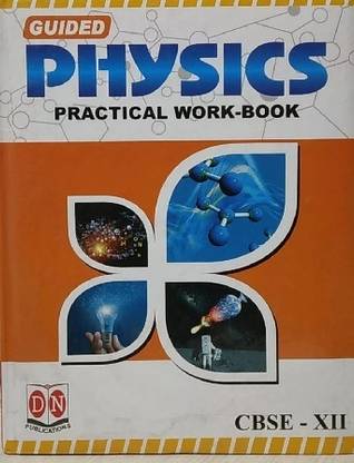 Guided Physics Practical Work Book Class -12 CBSE