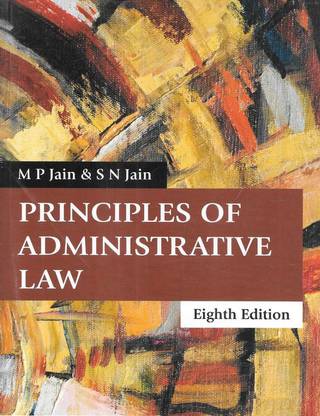 Lexis Nexis's, Principles Of Administrative Law By M P Jain & S N Jain – 8th Edition 2023