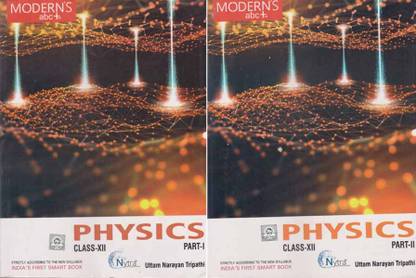 Modern's Abc+ Physics [part - 1 & 2] For Class - 12, By Uttam Narayan Pripathi