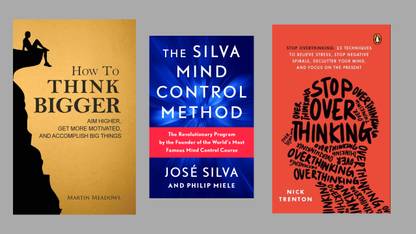 Think Bigger+ Stop Over Thinking + The Silva Mind Control Methods