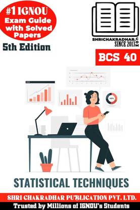 IGNOU BCS 40 Help Book Statistical Techniques (IGNOU Study Notes/Guidebook Chapter-Wise) With Latest Solved Previous Year Question Papers IGNOU BCA IGNOU Bachelor Of Computer Applications Bcs40