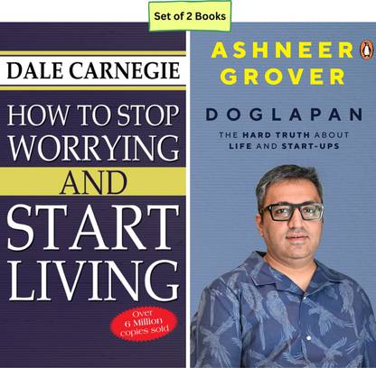 The Hard Truth About Start-Ups: Doglapan + How To Stop Worrying And Start Living : Ashneer Grover & Dale Carnegie (Set Of 2 Books)