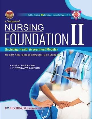 A Textbook Of Nursing Foundation II (Including Health Assessment Module) For First Year (Second Semester) B.Sc Students - As Per Revised INC Syllabus - Semester Wise 2021 - 2022