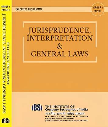 JURISPRUDENCE,INTERPRETATION
& GENERAL LAWS GROUP-1-PAPER-1-EXECUTIVE PROGRAMME A Complete Book As Per Latest Syllabus Of ICSI