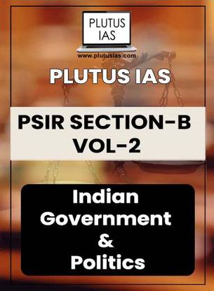 Plutus IAS PSIR Section-B VOL-2 Indian Government & Politics