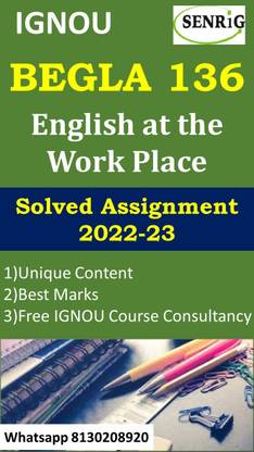 IGNOU BEGLA 136 ENGLISH AT THE WORK PLACE Solved Assignment 2022-23 IGNOU BEGLA 136 Solved Assignment 2022-23 (WHATSAPP 8130208920)