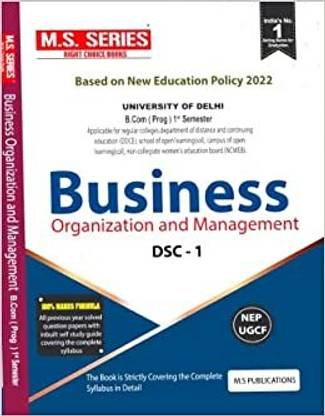 M S Series Delhi University B Com Prog1st Year Business Organization And Management DSC 1 Semester 1 UGCF/NEP - (SOL & Regular & NCWEB) [paperback] M SPublications [Jan 01, 2023]