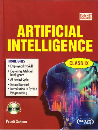 ARTIFICIAL INTELLIGENCE (Class - 9) (Based On Latest CBSE Syllabus) Code 417