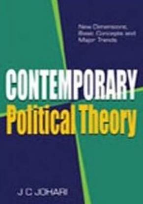 CONTEMPORARY POLITICAL THEORY New Dimension, Basic Concepts And Major Trends J C JOHARI