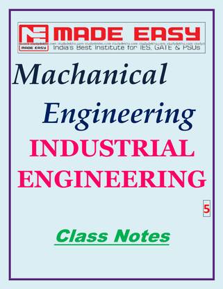 Industrial Engineering MECHANICAL ENGINEERING MADE EASY CLASS NOTES