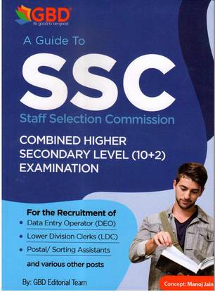 GBD's A Guide Book To SSC For Combined Higher Secondary Level [10+2] Recruitment Examination For The Post Of Data Entry Operator, Lower Division Clerks, Postal And Sorting Assistant And Various Other Posts | Includes English Language And Comprehension, Reasoning And General Intelligent, Mathematical Abilities, General Awareness, Computer Proficiency And Previous Year's Solved Question Papers And Answers