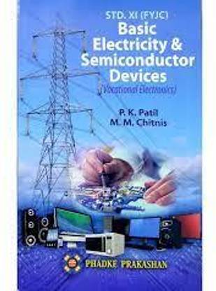 Basic Electricity & Semiconductor Devices (By Phadke Prakashan For 11 Std. Maharashtra State Board)