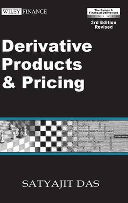 Derivative Products And Pricing: The Das Swaps And Financial Derivatives Library (Wiley Finance)