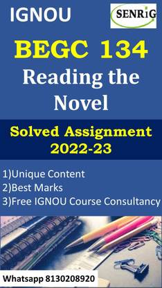 IGNOU BEGC 134 READING THE NOVEL Solved Assignment 2022-23 IGNOU BEGC 134 Solved Assignment 2022-23 (WHATSAPP 8130208920)