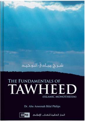 The Fundamentals Of Tawheed: Islamic Monotheism - Bilal Philips