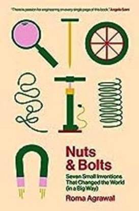 Nuts And Bolts: Seven Small Inventions That Changed The World (In A
Big Way)