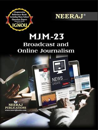 NEERAJ MJM-23 Broadcast and Online Journalism - Chapter Wise Help Book including Many Solved Sample Papers & Important Exam Notes Published by Neeraj Publications(English)  - MJM-23 Broadcast and Online Journalism