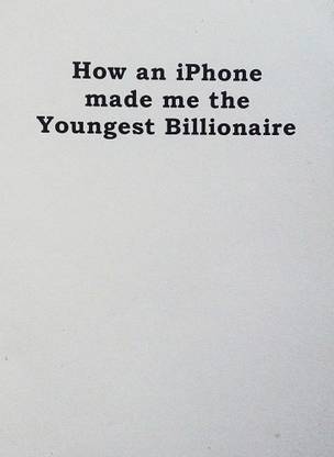 हाउ एन आईफोन मेड मी द यंगेस्ट बिलियनेयर