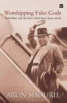 Worshipping False Gods:Ambedkar And The Facts That Have Been Erased
