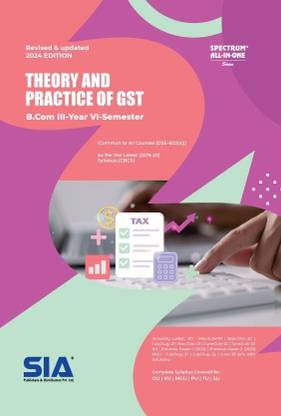 B.Com III-Year VI-Sem Theory And Practice Of GST (Common To All Courses (DSE-602(A)) Revised & Updated 2024 Edition