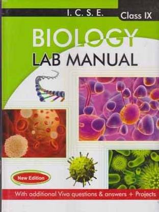 I.c.s.e. Biology Lab Manual For Class - 9, With Additional Viva Questions & Answers + Projects