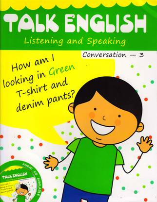 Kid's World, Talk English Conversation - 3
(Listening And Speaking)