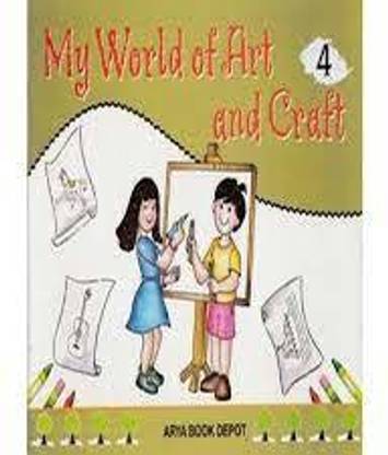 MY WORLD OF ART AND CRAFT Class 4