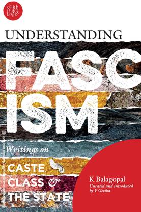 Understanding Fascism: Writings On Class, Caste And The State