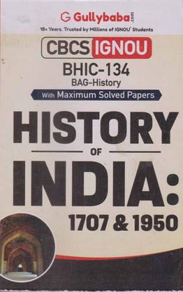 History Of India : 1707 & 1950 [bhic - 134] Bag - History With Maximum Solved Papers Cbcs Ignou