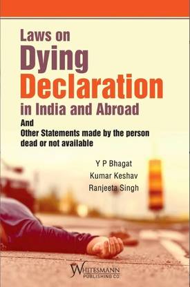 Laws On Dying Declaration In India And Abroad And Other Statements Made By The Person Dead Or Not Available| 2023